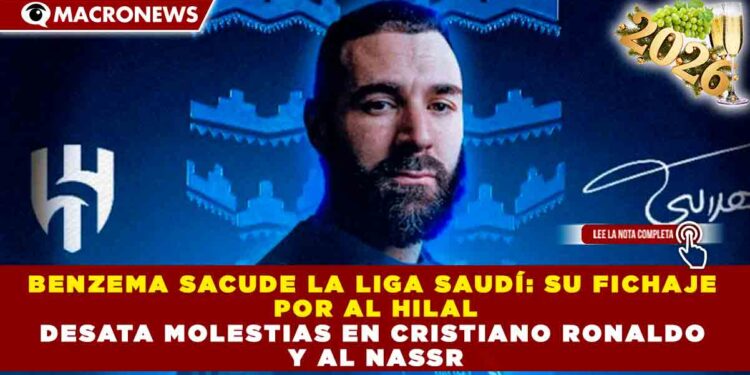 BENZEMA SACUDE LA LIGA SAUDÍ: SU FICHAJE POR AL HILAL DESATA MOLESTIAS EN CRISTIANO RONALDO Y AL NASSR