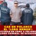 CAE EN POLANCO EL ‘LOBO MENOR’: CAPTURAN EN CDMX A PELIGROSO LÍDER CRIMINAL DE ECUADOR