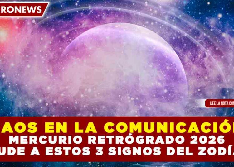¡CAOS EN LA COMUNICACIÓN! MERCURIO RETRÓGRADO 2026 SACUDE A ESTOS 3 SIGNOS DEL ZODÍACO
