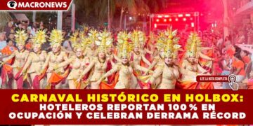 CARNAVAL HISTÓRICO EN HOLBOX: HOTELEROS REPORTAN 100 % EN OCUPACIÓN Y CELEBRAN DERRAMA RÉCORD.