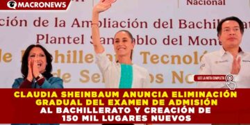 CLAUDIA SHEINBAUM ANUNCIA ELIMINACIÓN GRADUAL DEL EXAMEN DE ADMISIÓN AL BACHILLERATO Y CREACIÓN DE 150 MIL LUGARES NUEVOS