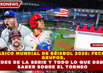 CLÁSICO MUNDIAL DE BÉISBOL 2026: FECHAS, GRUPOS, SEDES DE LA SERIE Y TODO LO QUE DEBES SABER SOBRE EL TORNEO