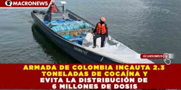 ARMADA DE COLOMBIA INCAUTA 2.3 TONELADAS DE COCAÍNA Y EVITA LA DISTRIBUCIÓN DE 6 MILLONES DE DOSIS