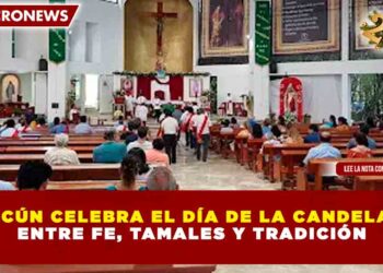 CANCÚN CELEBRA EL DÍA DE LA CANDELARIA ENTRE FE, TAMALES Y TRADICIÓN