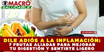 DILE ADIÓS A LA INFLAMACIÓN: 7 FRUTAS ALIADAS PARA MEJORAR TU DIGESTIÓN Y SENTIRTE LIGERO