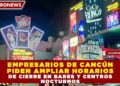 EMPRESARIOS DE CANCÚN PIDEN AMPLIAR HORARIOS DE CIERRE EN BARES Y CENTROS NOCTURNOS