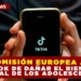 LA COMISIÓN EUROPEA ACUSA A TIKTOK DE DAÑAR EL BIENESTAR MENTAL DE LOS ADOLESCENTES