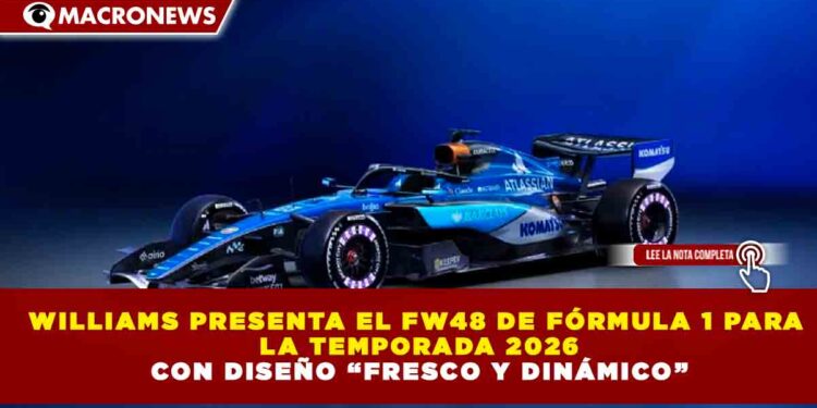 WILLIAMS PRESENTA EL FW48 DE FÓRMULA 1 PARA LA TEMPORADA 2026 CON DISEÑO “FRESCO Y DINÁMICO”