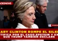 HILLARY CLINTON ROMPE EL SILENCIO: TESTIFICA POR EL CASO EPSTEIN Y EXIGE QUE TRUMP TAMBIÉN DECLARE