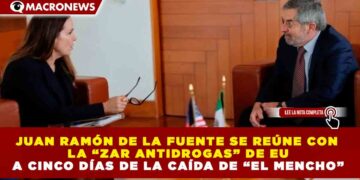 JUAN RAMÓN DE LA FUENTE SE REÚNE CON LA “ZAR ANTIDROGAS” DE EU A CINCO DÍAS DE LA CAÍDA DE “EL MENCHO”