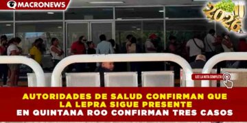 AUTORIDADES DE SALUD  CONFIRMAN QUE LA LEPRA  SIGUE PRESENTE EN QUINTANA ROO  CONFIRMAN TRES CASOS