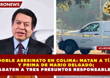 DOBLE ASESINATO EN COLIMA: MATAN A TÍA Y PRIMA DE MARIO DELGADO; ABATEN A TRES PRESUNTOS RESPONSABLES
