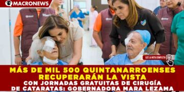 MÁS DE MIL 500 QUINTANARROENSES RECUPERARÁN LA VISTA CON JORNADAS GRATUITAS DE CIRUGÍA POR CATARATAS: GOBERNADORA MARA LEZAMA