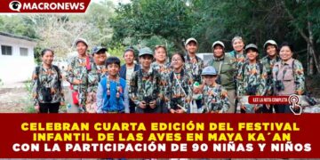 CELEBRAN CUARTA EDICIÓN DEL FESTIVAL INFANTIL DE LAS AVES EN MAYA KA´AN CON LA PARTICIPACIÓN DE 90 NIÑAS Y NIÑOS