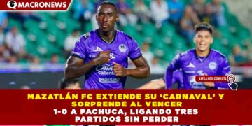 MAZATLÁN FC EXTIENDE SU ‘CARNAVAL’ Y SORPRENDE AL VENCER 1-0 A PACHUCA, LIGANDO TRES PARTIDOS SIN PERDER