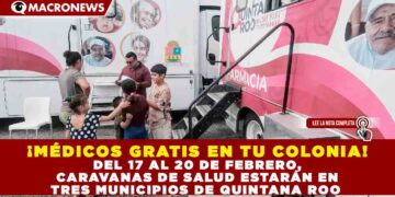 ¡MÉDICOS GRATIS EN TU COLONIA! DEL 17 AL 20 DE FEBRERO, CARAVANAS DE SALUD ESTARÁN EN TRES MUNICIPIOS DE QUINTANA ROO