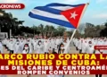 MARCO RUBIO CONTRA LAS MISIONES DE CUBA: PAÍSES DEL CARIBE Y CENTROAMÉRICA ROMPEN CONVENIOS
