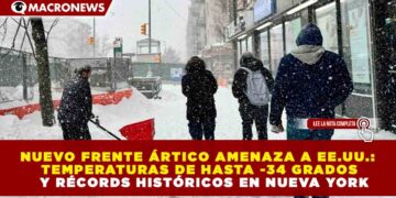 NUEVO FRENTE ÁRTICO AMENAZA A EE.UU.: TEMPERATURAS DE HASTA -34 GRADOS Y RÉCORDS HISTÓRICOS EN NUEVA YORK