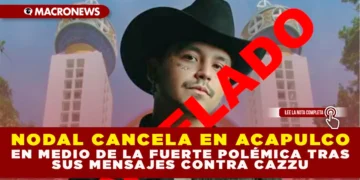 NODAL CANCELA EN ACAPULCO EN MEDIO DE LA FUERTE POLÉMICA TRAS SUS MENSAJES CONTRA CAZZU