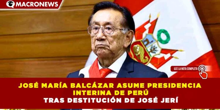 JOSÉ MARÍA BALCÁZAR ASUME PRESIDENCIA INTERINA DE PERÚ TRAS DESTITUCIÓN DE JOSÉ JERÍ