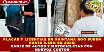 PLACAS Y LICENCIAS EN QUINTANA ROO SUBEN HASTA 3.69% EN 2026: CANJE DE AUTOS Y MOTOCICLETAS CON NUEVOS COSTOS