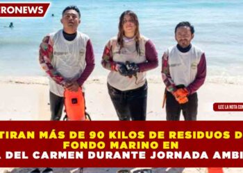 RETIRAN MÁS DE 90 KILOS DE RESIDUOS DEL FONDO MARINO EN PLAYA DEL CARMEN DURANTE JORNADA AMBIENTAL