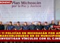 CAEN 11 POLICÍAS EN MICHOACÁN POR APOYAR NARCOBLOQUEOS EN 50 MUNICIPIOS; INVESTIGAN VÍNCULOS CON EL CJNG