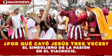 ¿POR QUÉ CAYÓ JESÚS TRES VECES? EL SIMBOLISMO DE LA PASIÓN EN EL VIACRUCIS.