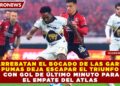 ¡LE ARREBATAN EL BOCADO DE LAS GARRAS! PUMAS DEJA ESCAPAR EL TRIUNFO CON GOL DE ÚLTIMO MINUTO PARA EL EMPATE DEL ATLAS