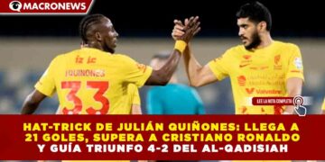 HAT-TRICK DE JULIÁN QUIÑONES: LLEGA A 21 GOLES, SUPERA A CRISTIANO RONALDO Y GUÍA TRIUNFO 4-2 DEL AL-QADISIAH