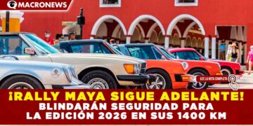 ¡RALLY MAYA SIGUE ADELANTE! BLINDARÁN SEGURIDAD PARA LA EDICIÓN 2026 EN SUS 1400 KM