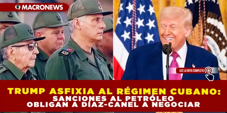 TRUMP ASFIXIA AL RÉGIMEN CUBANO: SANCIONES AL PETRÓLEO OBLIGAN A DÍAZ-CANEL A NEGOCIAR