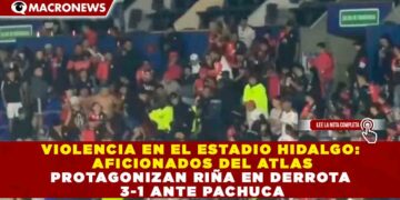 VIOLENCIA EN EL ESTADIO HIDALGO: AFICIONADOS DEL ATLAS PROTAGONIZAN RIÑA EN DERROTA 3-1 ANTE PACHUCA