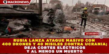 RUSIA LANZA ATAQUE MASIVO CON 400 DRONES Y 40 MISILES CONTRA UCRANIA; DEJA CORTES ELÉCTRICOS Y AL MENOS UN MUERTO