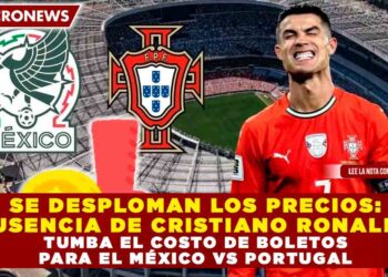 SE DESPLOMAN LOS PRECIOS: AUSENCIA DE CRISTIANO RONALDO TUMBA EL COSTO DE BOLETOS PARA EL MÉXICO VS PORTUGAL