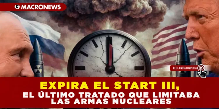 EXPIRA EL START III, EL ÚLTIMO TRATADO QUE LIMITABA LAS ARMAS NUCLEARES
