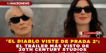 ‘EL DIABLO VISTE DE PRADA 2’: EL TRÁILER MÁS VISTO DE 20TH CENTURY STUDIOS
