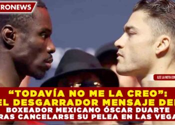“TODAVÍA NO ME LA CREO”: EL DESGARRADOR MENSAJE DEL BOXEADOR MEXICANO ÓSCAR DUARTE TRAS CANCELARSE SU PELEA EN LAS VEGAS