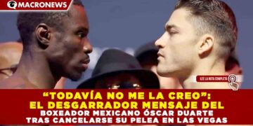 “TODAVÍA NO ME LA CREO”: EL DESGARRADOR MENSAJE DEL BOXEADOR MEXICANO ÓSCAR DUARTE TRAS CANCELARSE SU PELEA EN LAS VEGAS