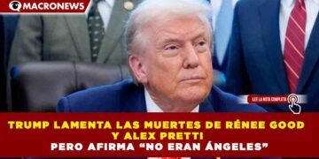 TRUMP LAMENTA LAS MUERTES DE RÉNEE GOOD Y ALEX PRETTI PERO AFIRMA “NO ERAN ÁNGELES”