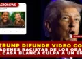 TRUMP DIFUNDE VIDEO CON IMÁGENES RACISTAS DE LOS OBAMA Y LA CASA BLANCA CULPA A UN ERROR