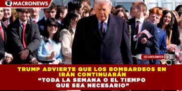 TRUMP ADVIERTE QUE LOS BOMBARDEOS EN IRÁN CONTINUARÁN “TODA LA SEMANA O EL TIEMPO QUE SEA NECESARIO”