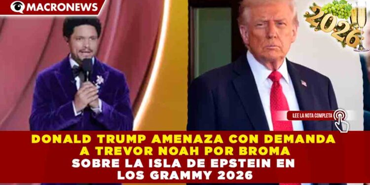 DONALD TRUMP AMENAZA CON DEMANDA A TREVOR NOAH POR BROMA SOBRE LA ISLA DE EPSTEIN EN LOS GRAMMY 2026