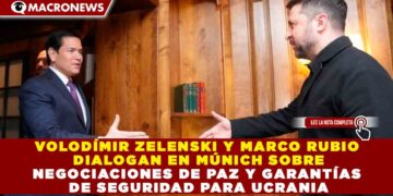 VOLODÍMIR ZELENSKI Y MARCO RUBIO DIALOGAN EN MÚNICH SOBRE NEGOCIACIONES DE PAZ Y GARANTÍAS DE SEGURIDAD PARA UCRANIA