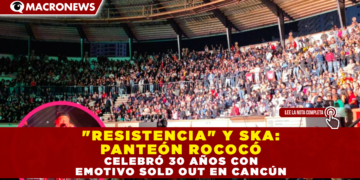 «RESISTENCIA» Y SKA: PANTEÓN ROCOCÓ CELEBRÓ 30 AÑOS CON EMOTIVO SOLD OUT EN CANCÚN