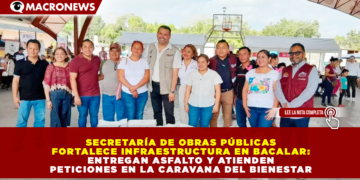 SECRETARÍA DE OBRAS PÚBLICAS FORTALECE INFRAESTRUCTURA EN BACALAR: ENTREGAN ASFALTO Y ATIENDEN PETICIONES EN LA CARAVANA DEL BIENESTAR
