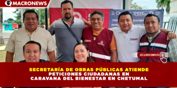 SECRETARÍA DE OBRAS PÚBLICAS ATIENDE PETICIONES CIUDADANAS EN CARAVANA DEL BIENESTAR EN CHETUMAL