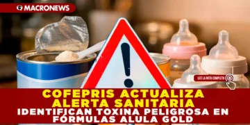 COFEPRIS ACTUALIZA ALERTA SANITARIA: IDENTIFICAN TOXINA PELIGROSA EN FÓRMULAS ALULA GOLD