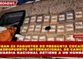 ASEGURAN 25 PAQUETES DE PRESUNTA COCAÍNA EN EL AEROPUERTO INTERNACIONAL DE CANCÚN; GUARDIA NACIONAL DETIENE A UN HOMBRE