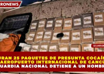 ASEGURAN 25 PAQUETES DE PRESUNTA COCAÍNA EN EL AEROPUERTO INTERNACIONAL DE CANCÚN; GUARDIA NACIONAL DETIENE A UN HOMBRE